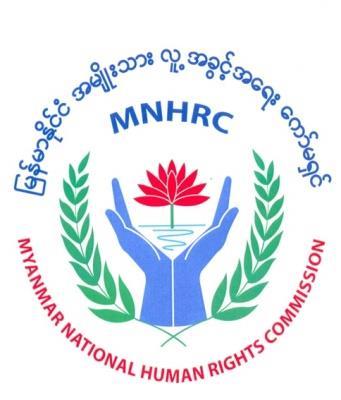 MYANMAR NATIONAL HUMAN RIGHTS COMMISSION (MNHRC) A REPORT TO THE UNITED NATIONS COMMITTEE ON THE ELIMINATION OF DISCRIMINATION AGAINST WOMEN ON THE IMPLEMENTATION OF THE CONVENTION ON THE