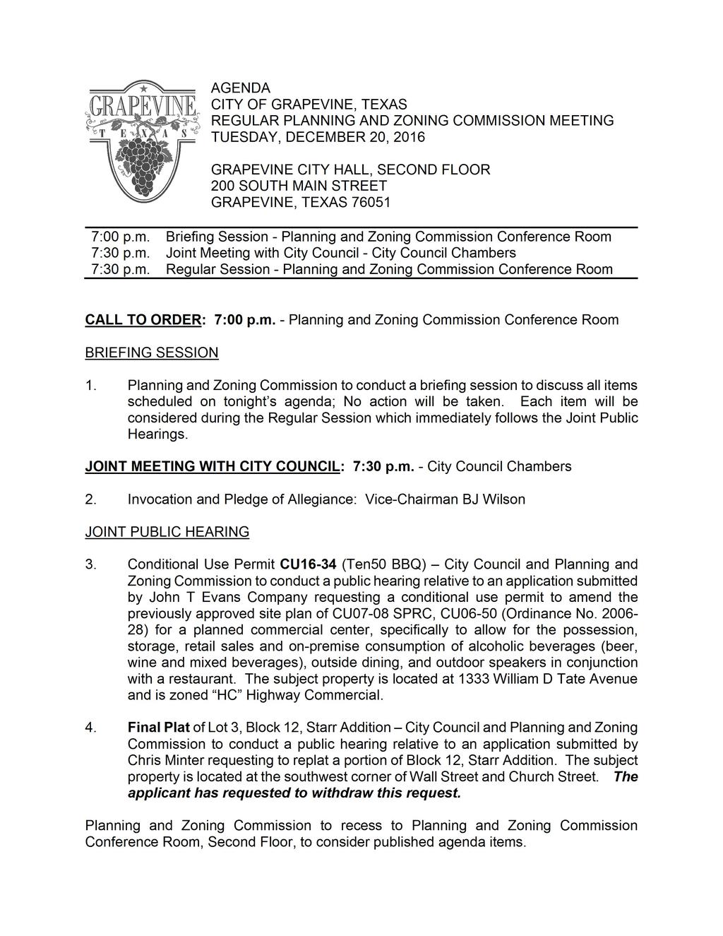 GEND T VINE E, CITY OF GRPEVINE, TEXS REGULR PLNNING ND ZONING COMMISSION MEETING s TUESDY, DECEMBER 20, 2016 GRPEVINE CITY HLL, SECOND FLOOR 200 SOUTH MIN STREET GRPEVINE, TEXS 76051 7: 00 p. m.