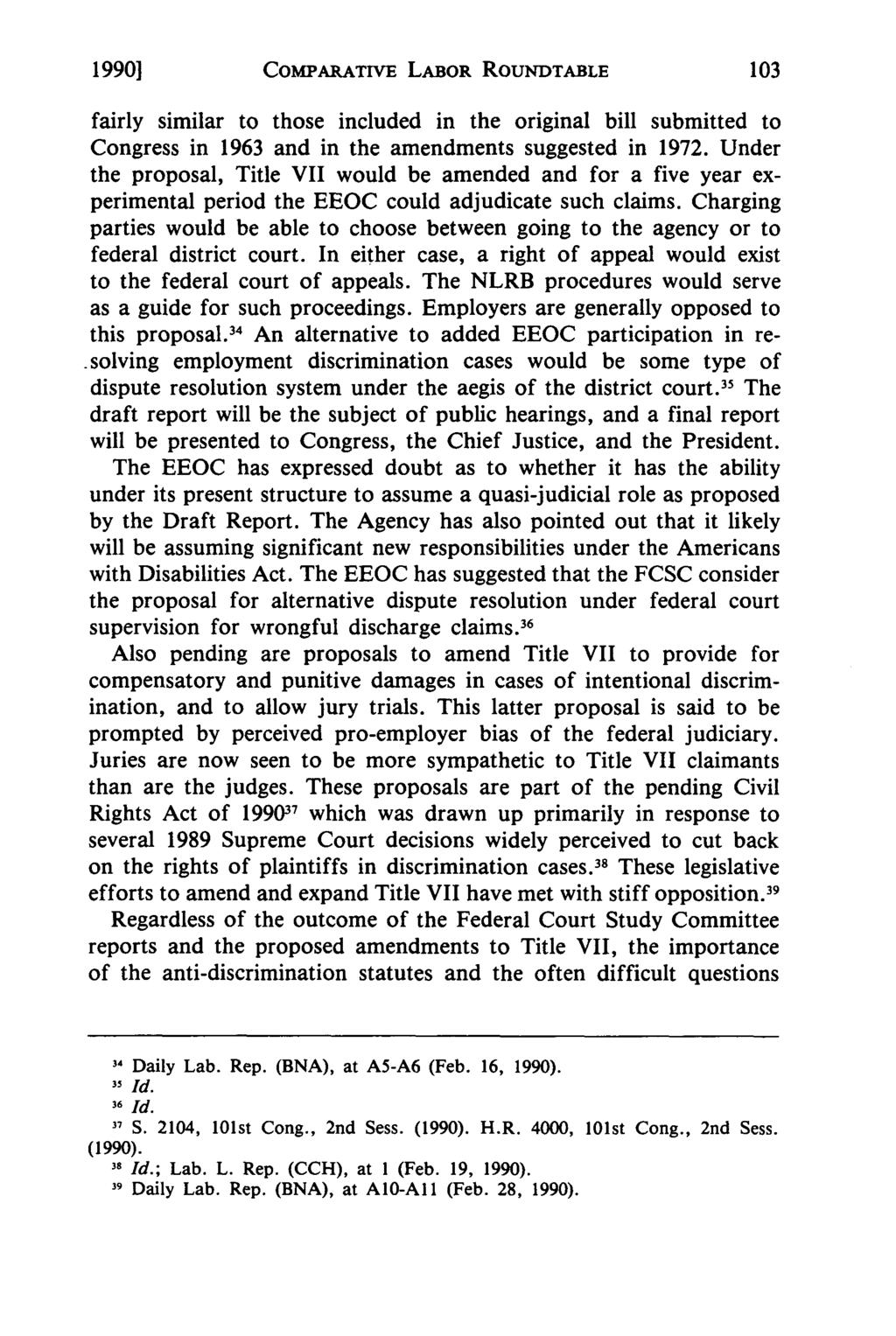 1990] COMPARATIVE LABOR ROUNDTABLE fairly similar to those included in the original bill submitted to Congress in 1963 and in the amendments suggested in 1972.