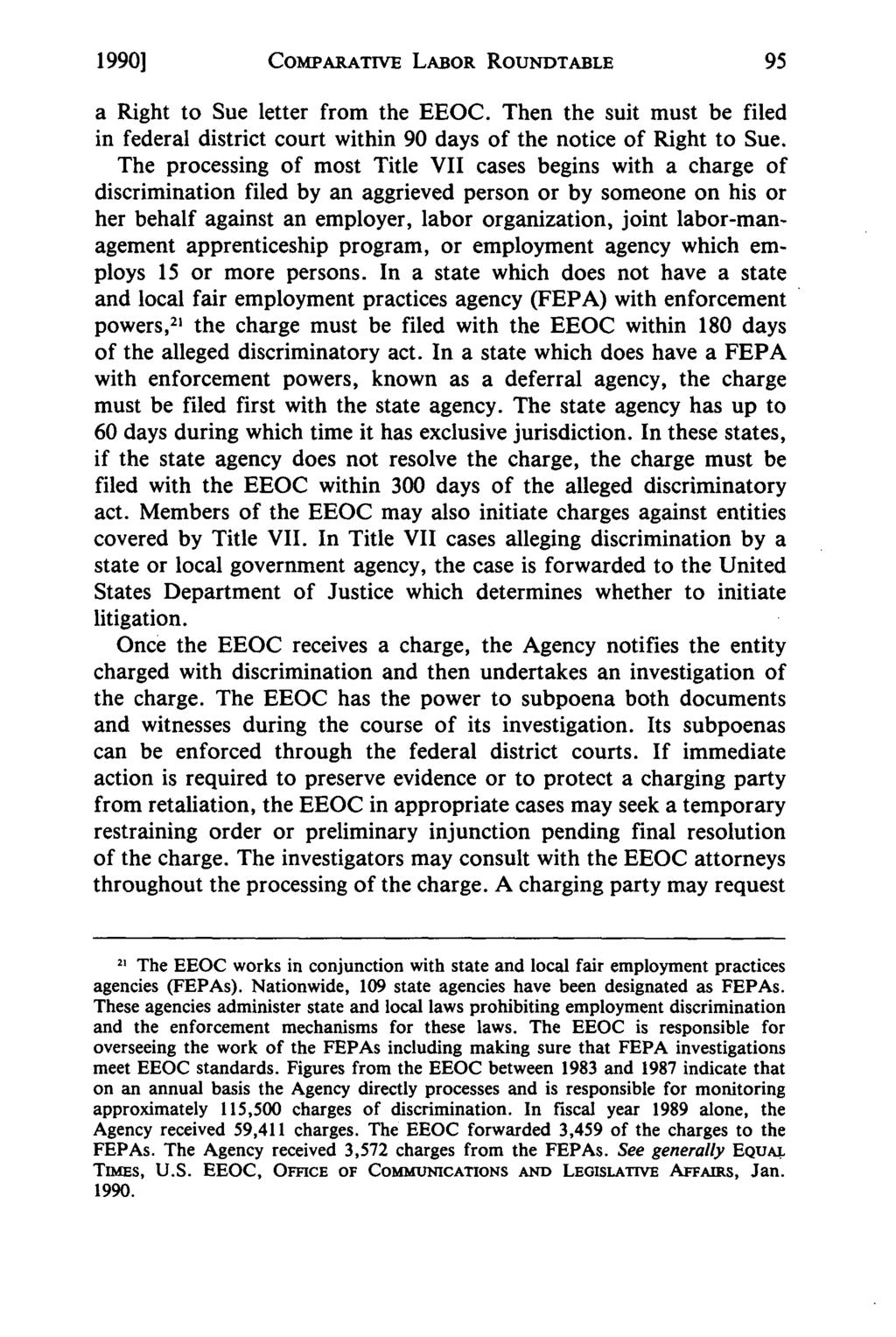 1990] COMPARATIVE LABOR ROUNDTABLE a Right to Sue letter from the EEOC. Then the suit must be filed in federal district court within 90 days of the notice of Right to Sue.