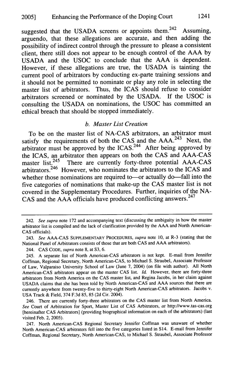 2005] Enhancing the Performance of the Doping Court 1241 suggested that the USADA screens or appoints them.