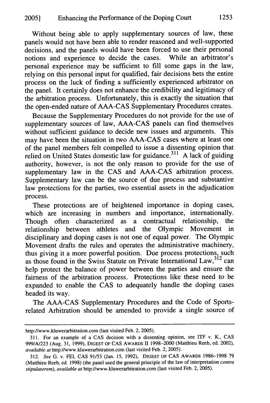 20051 Enhancing the Performance of the Doping Court 1253 Without being able to apply supplementary sources of law, these panels would not have been able to render reasoned and well-supported