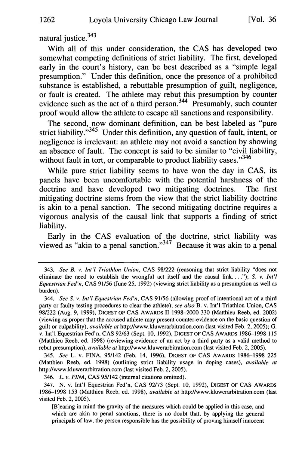 1262 Loyola University Chicago Law Journal [Vol. 36 natural justice. 343 With all of this under consideration, the CAS has developed two somewhat competing definitions of strict liability.