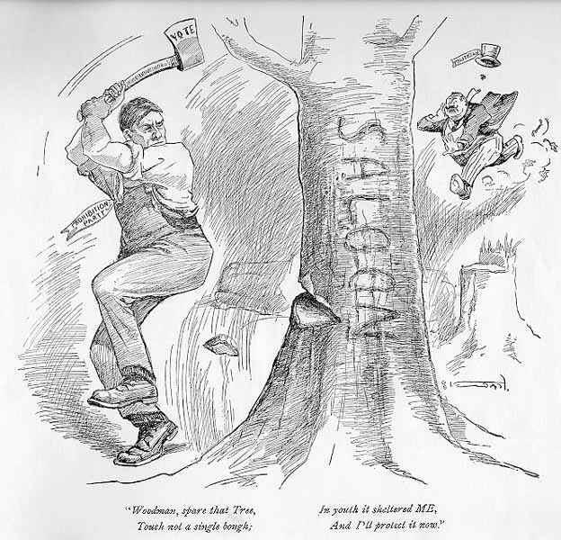 Politician Prohibition Party Saloon = Bar Woodsman, spare that Tree, Touch not a single bough (branch); In youth it sheltered ME, And I ll protect it now.