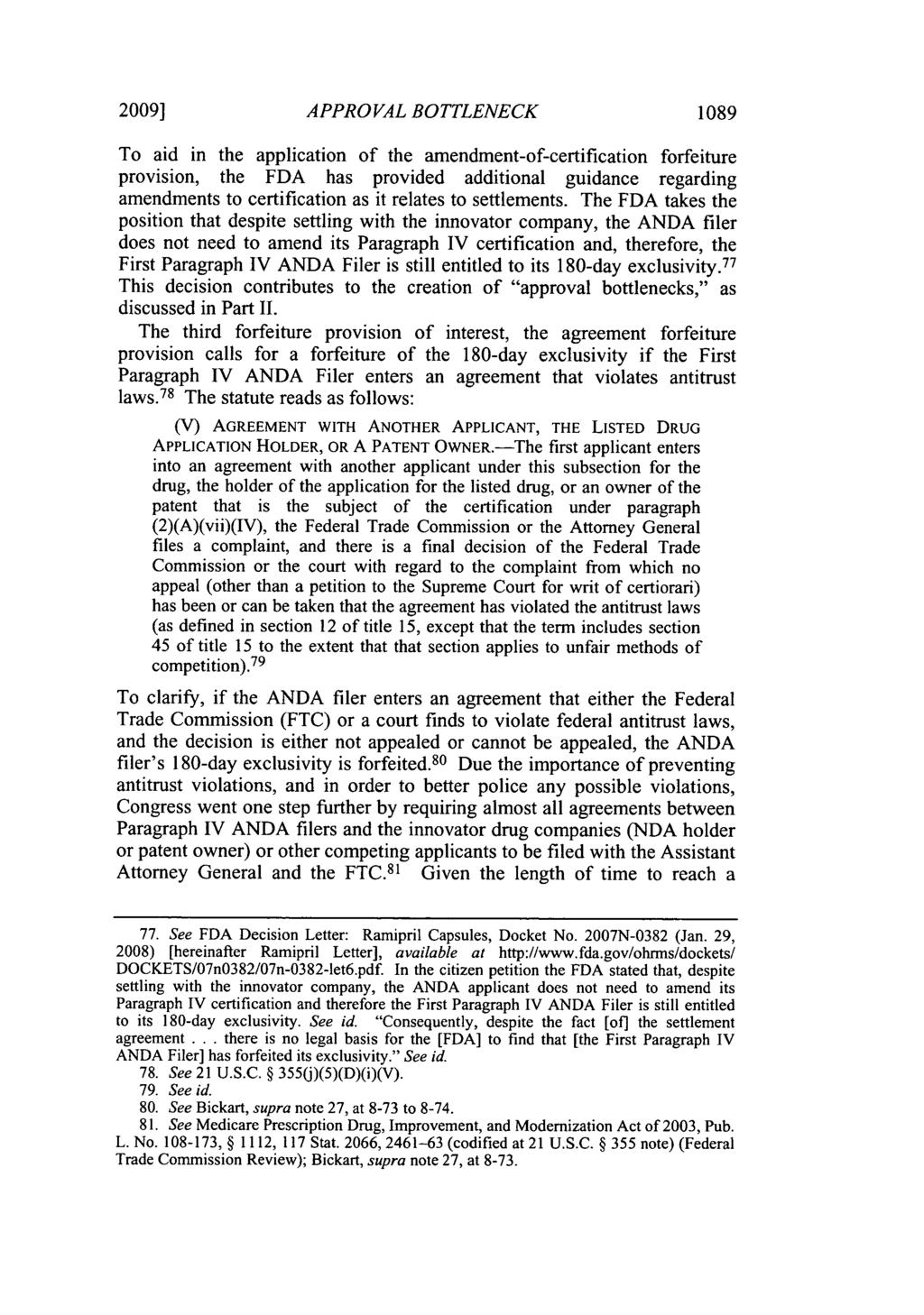 2009] APPROVAL BOTTLENECK 1089 To aid in the application of the amendment-of-certification forfeiture provision, the FDA has provided additional guidance regarding amendments to certification as it