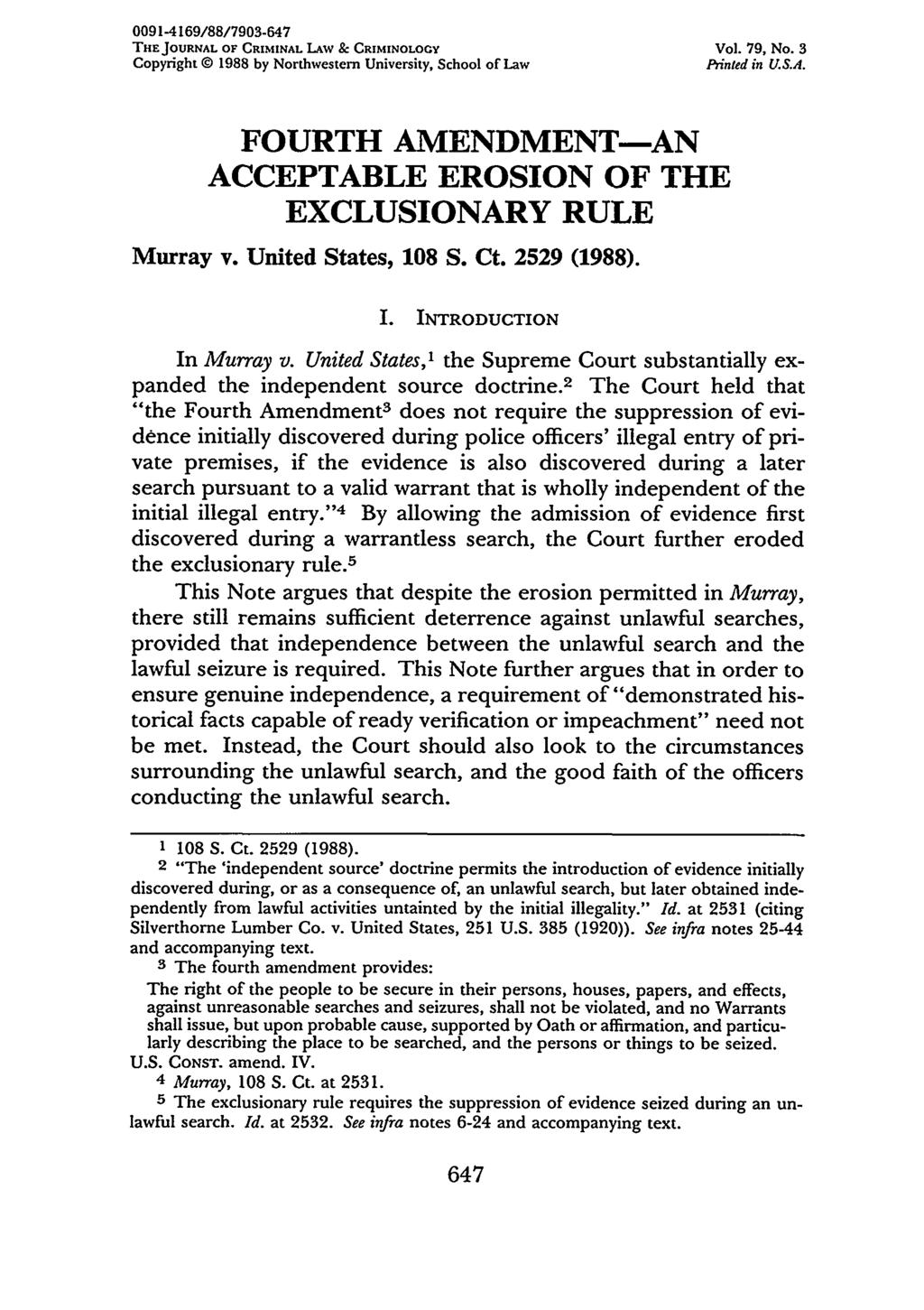 0091-4169/88/7903-647 THE JOURNAL OF CRIMINAL LAW & CRIMINOLOGY Vol. 79, No. 3 Copyright @ 1988 by Northwestern University, School of Law Printed in U.S.A. FOURTH AMENDMENT-AN ACCEPTABLE EROSION OF THE EXCLUSIONARY RULE Murray v.