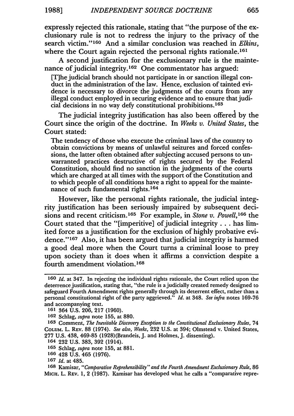 19881 INDEPENDENT SOURCE DOCTRINE 665 expressly rejected this rationale, stating that "the purpose of the exclusionary rule is not to redress the injury to the privacy of the search victim.