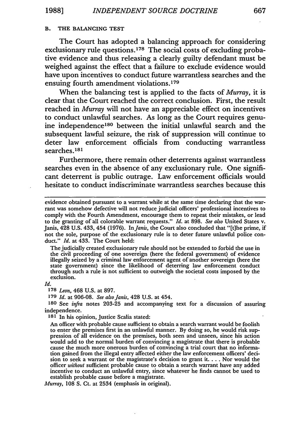 1988] INDEPENDENT SOURCE DOCTRINE 667 B. THE BALANCING TEST The Court has adopted a balancing approach for considering exclusionary rule questions.