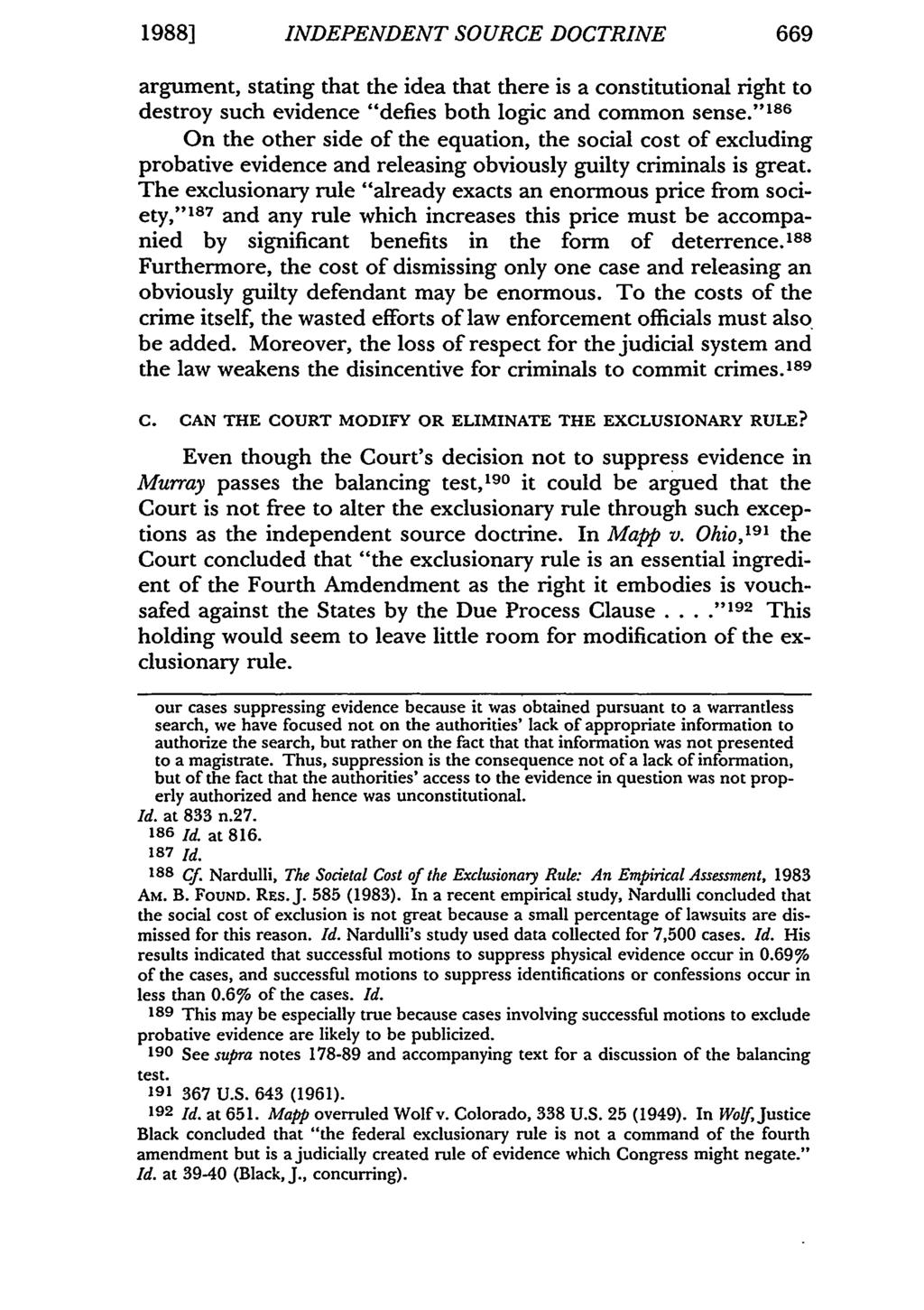 1988] INDEPENDENT SOURCE DOCTRINE 669 argument, stating that the idea that there is a constitutional right to destroy such evidence "defies both logic and common sense.
