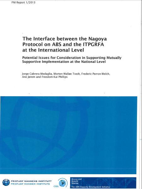 Publications The Interface between the Nagoya Protocol on ABS and the ITPGRFA at the International Level Fridtjof Nansen Institute, 2013.