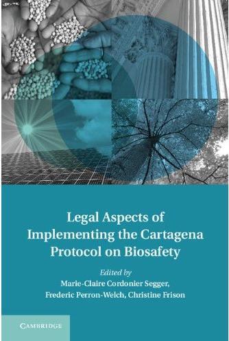 Publications Legal Aspects of Implementing the Cartagena Protocol on Biosafety Cambridge University Press, 2013.