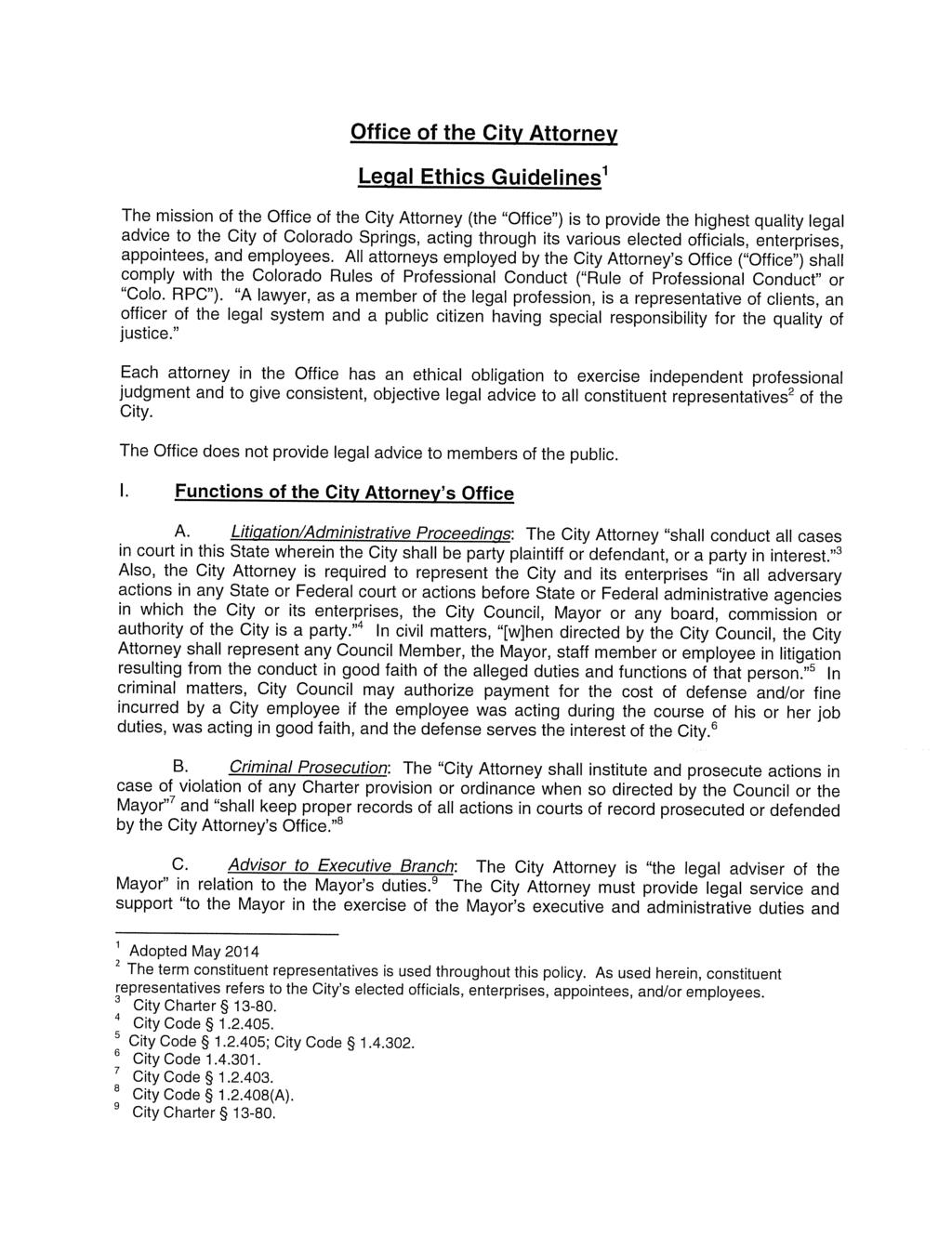 Office of the City Attorney Leq& Ethics Guidelines The mission of the Office of the City Attorney (the Office ) is to provide the highest quality legal advice to the City of Colorado Springs, acting