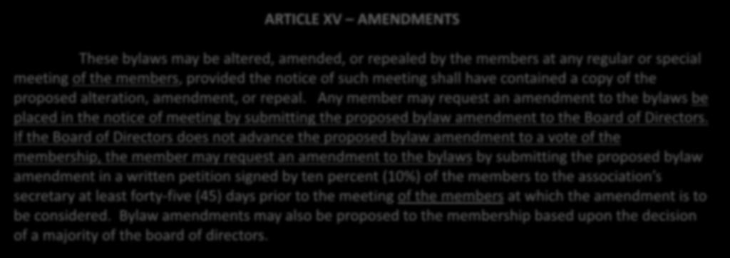 Any member may request an amendment to the bylaws be placed in the notice of meeting by submitting the proposed bylaw amendment to the Board of Directors.
