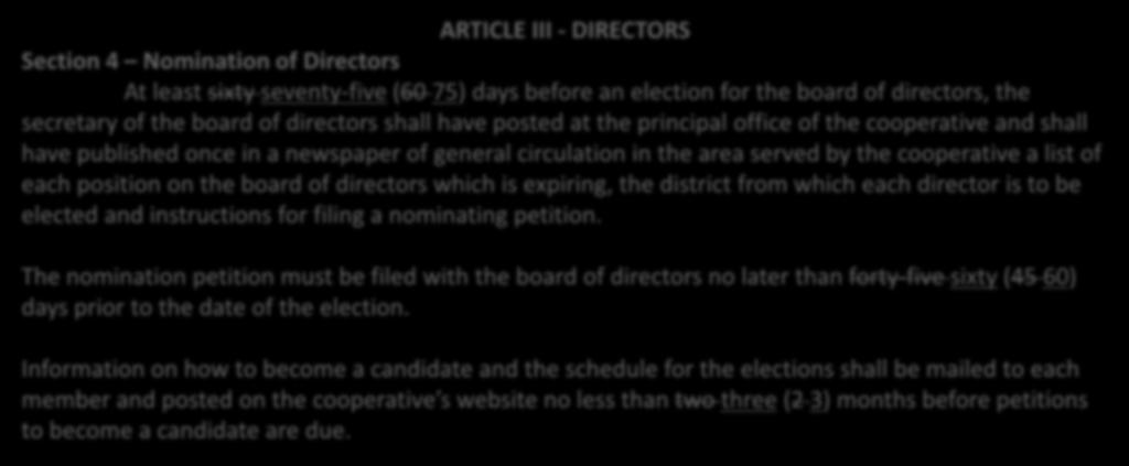 Bylaw Amendment #6 Timelines ARTICLE III - DIRECTORS Section 4 Nomination of Directors At least sixty seventy-five (60 75) days before an election for the board of directors, the secretary of the