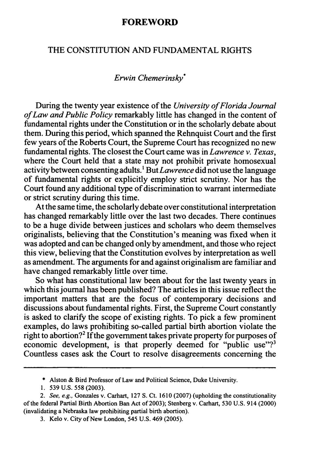 FOREWORD THE CONSTITUTION AND FUNDAMENTAL RIGHTS Erwin Chemerinsky" During the twenty year existence of the University of Florida Journal of Law and Public Policy remarkably little has changed in the