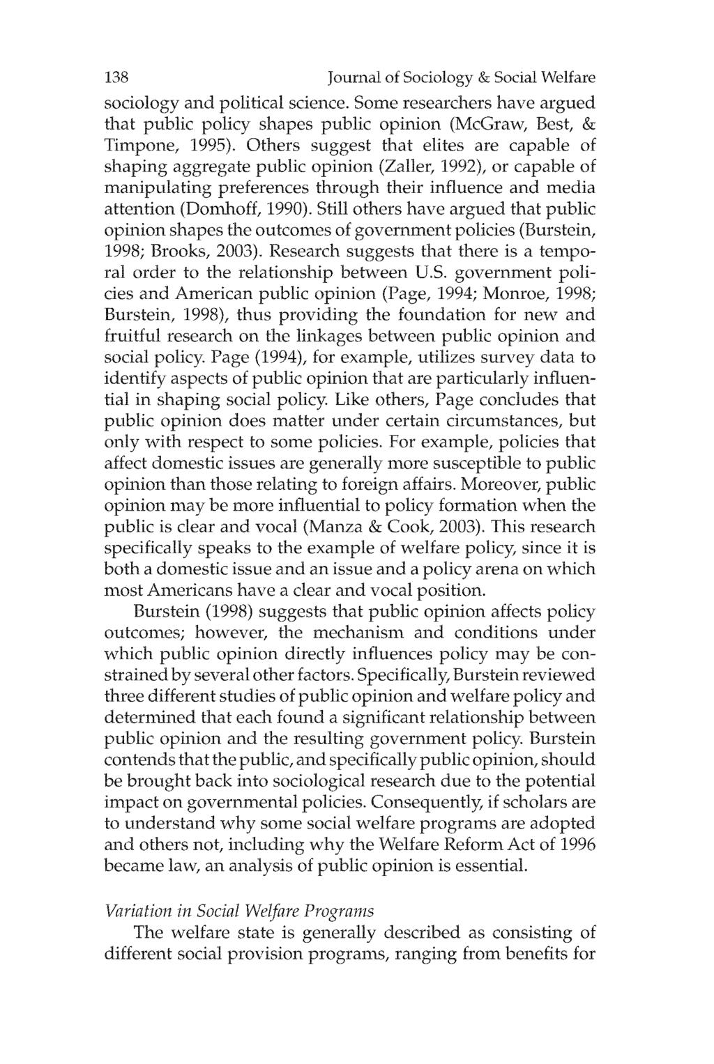 138 Journal of Sociology & Social Welfare sociology and political science. Some researchers have argued that public policy shapes public opinion (McGraw, Best, & Timpone, 1995).