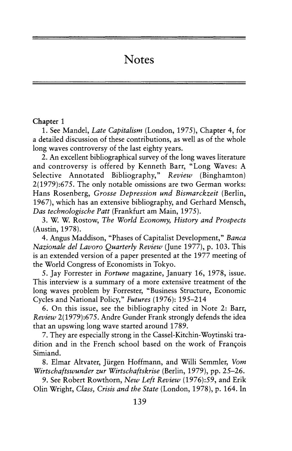 Notes Chapter 1 1. See Mandel, Late Capitalism (London, 1975), Chapter 4, for a detailed discussion of these contributions, as well as of the whole long waves controversy of the last eighty years. 2.