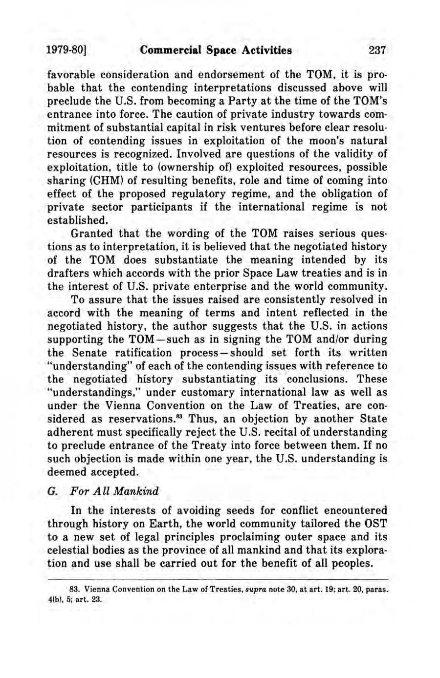 1979-80] Commercial Space Activities 237 favorable consideration and endorsement of the TOM, it is probable that the contending interpretations discussed above will preclude the U.S. from becoming a Party at the time of the TOM's entrance into force.