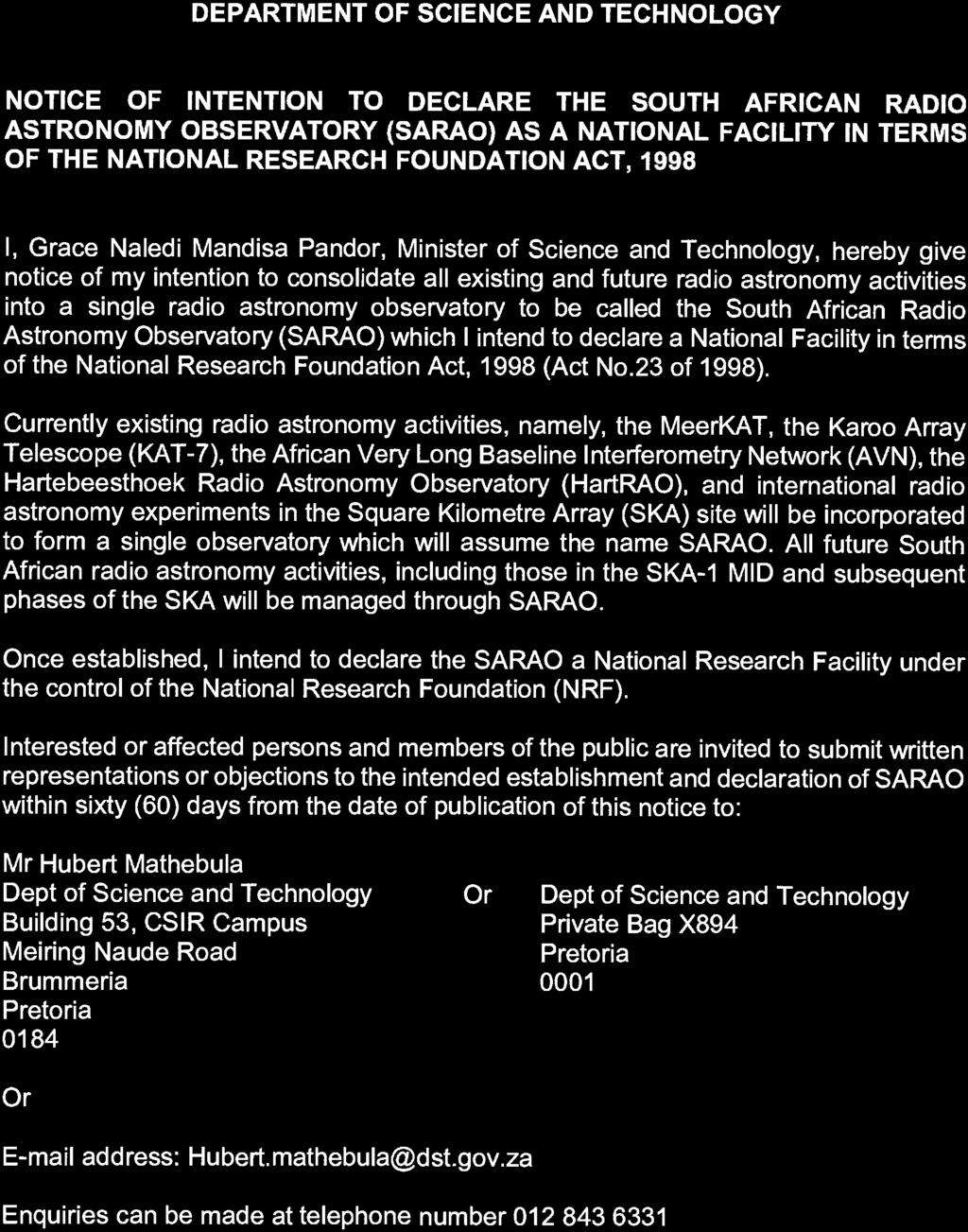 367 21 APRIL 2017 NOTICE OF INTENTION TO DECLARE THE SOUTH AFRICAN RADIO ASTRONOMY OBSERVATORY (SARAO) AS A NATIONAL FACILITY IN TERMS OF THE NATIONAL RESEARCH FOUNDATION ACT, 1998 I, Grace Naledi