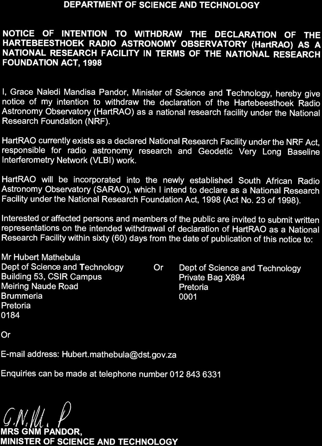 368 National Research Foundation Act, 1998: Notice of intention to withdraw the Declaration of the Hartebeesthoek Radio Astronomy Observatory (HartRAO) as a National Research Facility 40793 60 No.