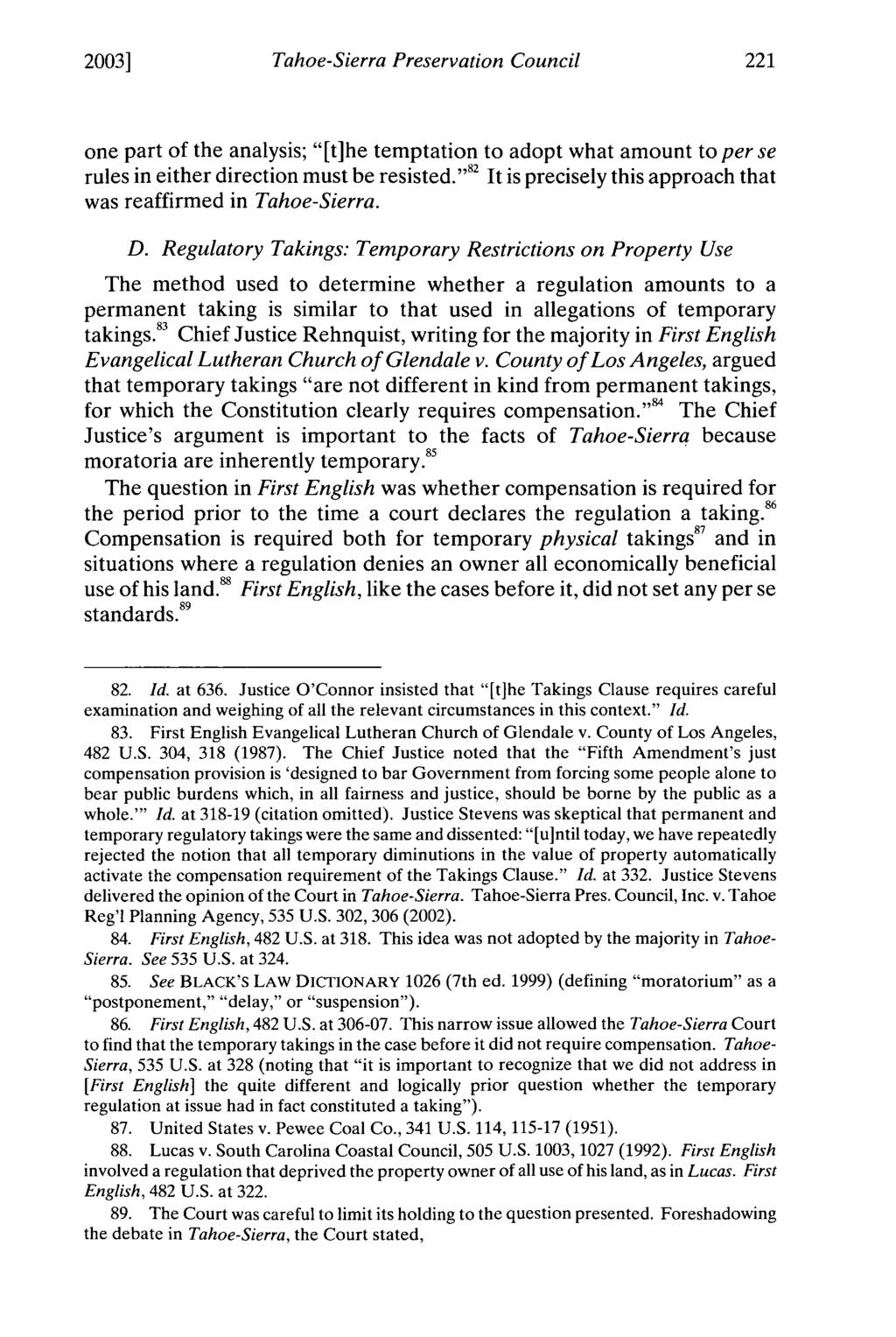 2003] Tahoe-Sierra Preservation Council one part of the analysis; "[t]he temptation to adopt what amount to per se rules in either direction must be resisted.