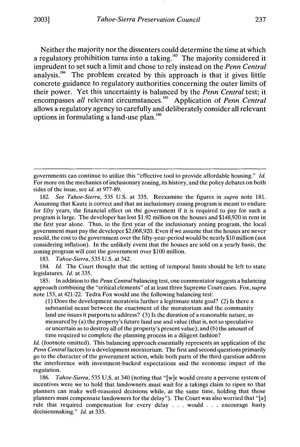 2003] Tahoe-Sierra Preservation Council Neither the majority nor the dissenters could determine the time at which a regulatory prohibition turns into a taking.