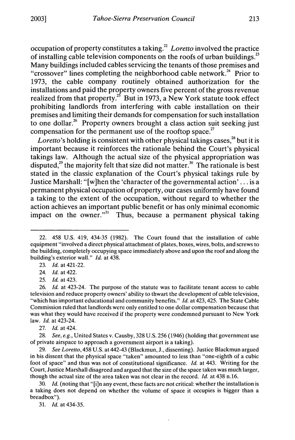 2003] Tahoe-Sierra Preservation Council occupation of property constitutes a taking." Loretto involved the practice of installing cable television components on the roofs of urban buildings.