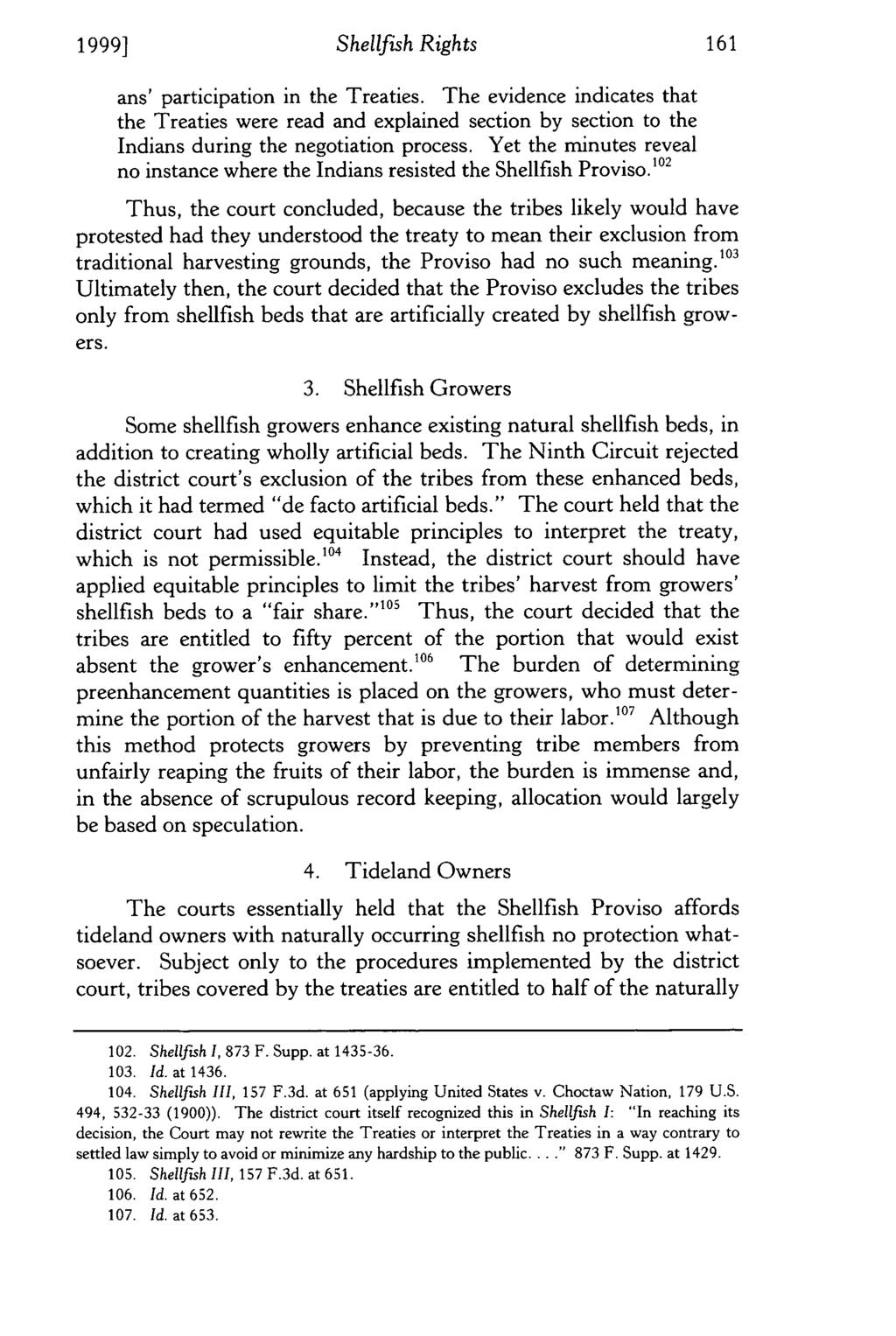 1999] Shellfish Rights ans' participation in the Treaties. The evidence indicates that the Treaties were read and explained section by section to the Indians during the negotiation process.