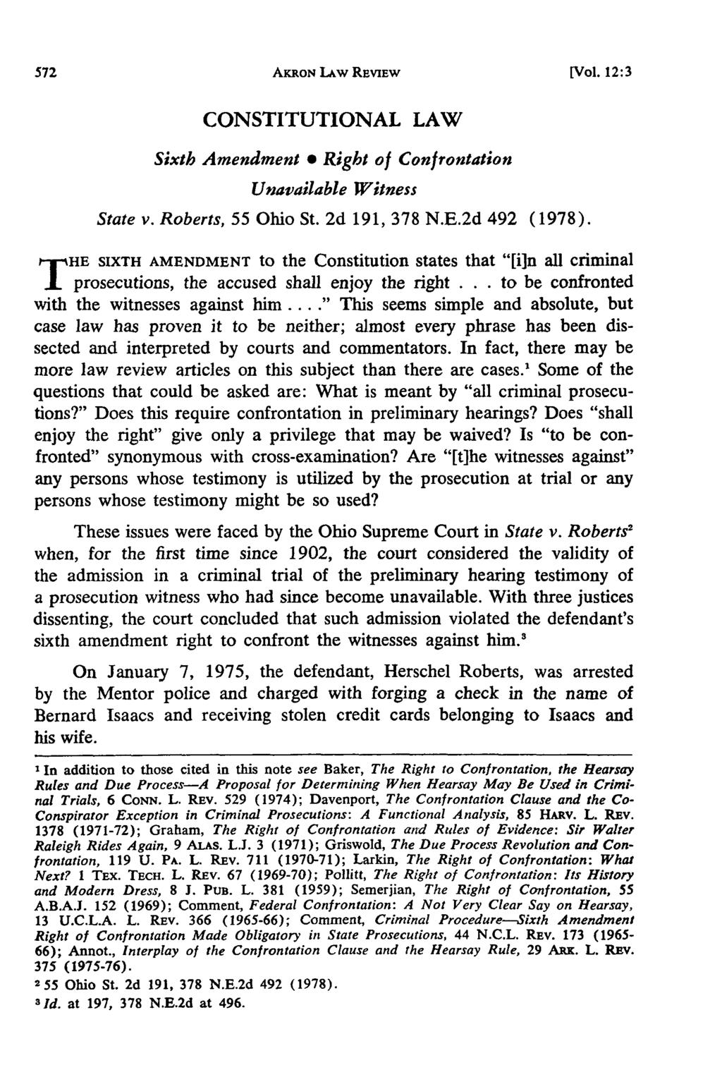 Manthey and Simonetti: State v. Roberts AKRON LAw REVIEW [Vol. 12:3 CONSTITUTIONAL LAW Sixth Amendment * Right of Confrontation Unavailable Witness State v. Roberts, 55 Ohio St. 2d 191, 378 N.E.2d 492 (1978).