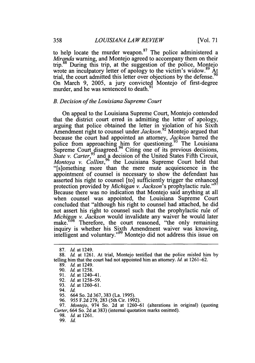 358 LOUISIANA LAW REVIEW [Vol. 71 to help locate the murder weapon. 8 7 The police administered a Miranda warning, and Montejo agreed to accompany them on their 88 ti, sgeto h trip.