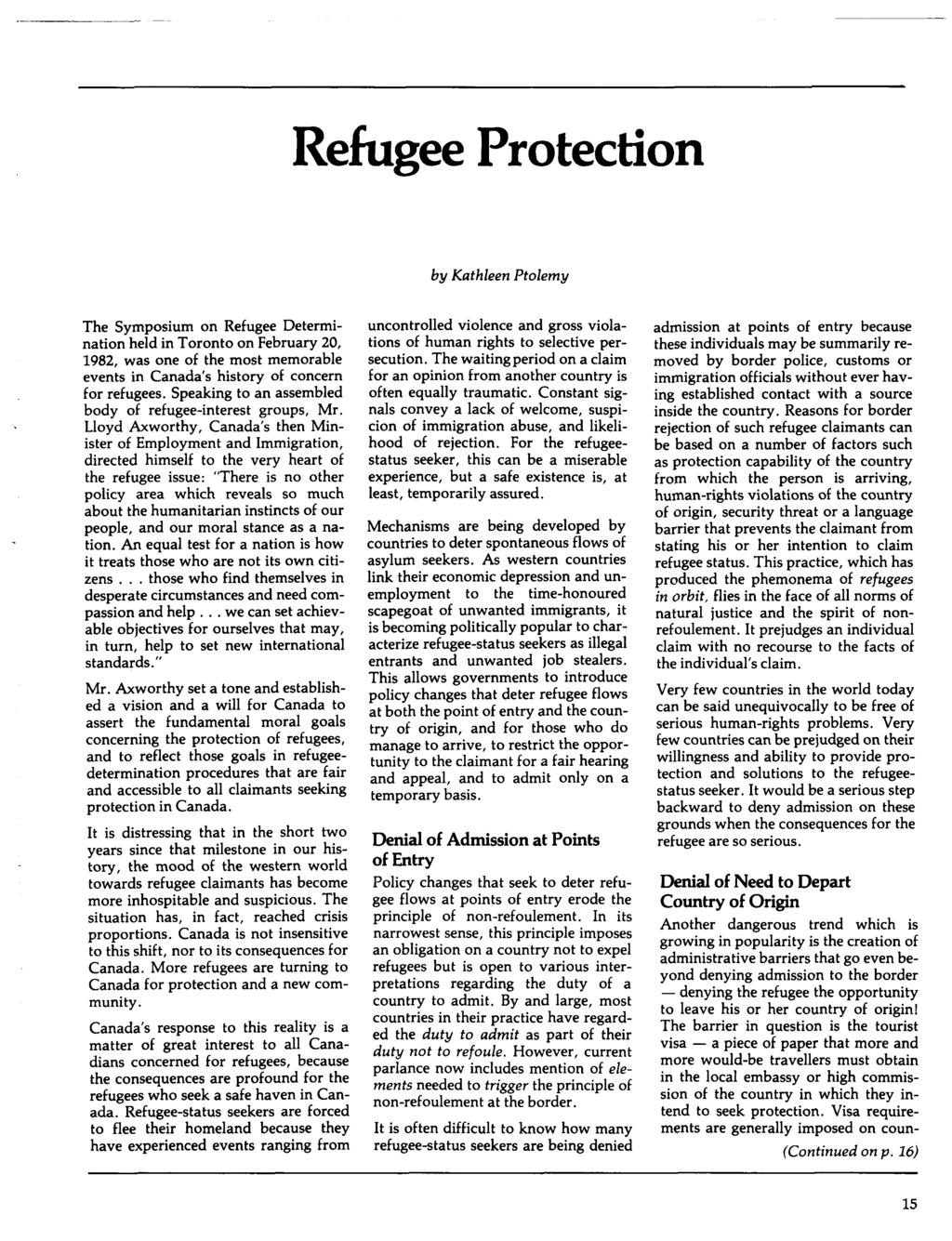 Refugee Protection by Kathleen Ptolemy The Symposium on Refugee Determination held in Toronto on February 20, 1982, was one of the most memorable events in Canada's history of concern for refugees.