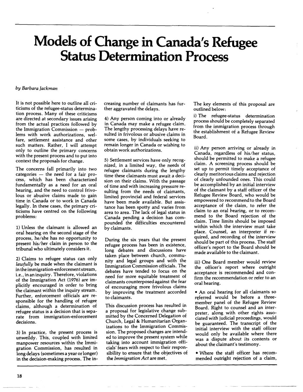 Models of Change in Canada's Refugee - Status Determination Process by Barbara jackman It is not possible here to outline all criticisms of the refugee-status determination process.