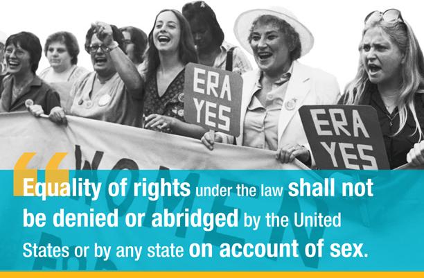 The ERA The Equal Rights Amendment would have added the words show at right to the Constitution.