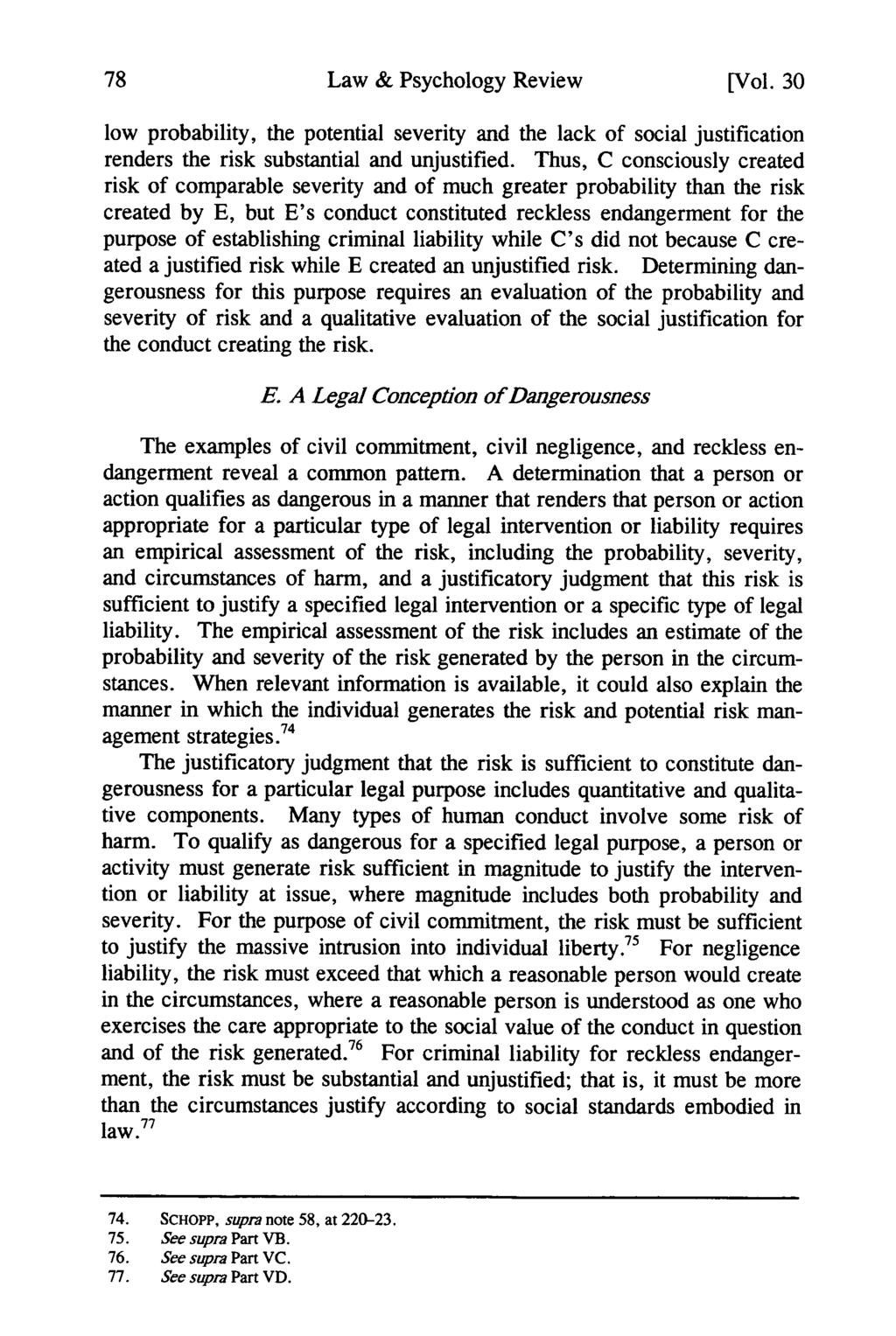Law & Psychology Review [Vol. 30 low probability, the potential severity and the lack of social justification renders the risk substantial and unjustified.