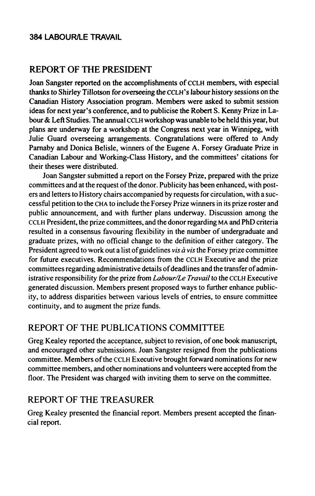384 LABOUR/LE TRAVAIL REPORT OF THE PRESIDENT Joan Sangster reported on the accomplishments of CCLH members, with especial thanks to Shirley Tillotson for overseeing the CCLH's labour history
