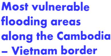 Methodology Study site: The study was carried out at 2 provinces along Cambodia-Vietnam border Using Sustainable Livelihood Framework to guide the assessment of livelihood to floods (Examining five