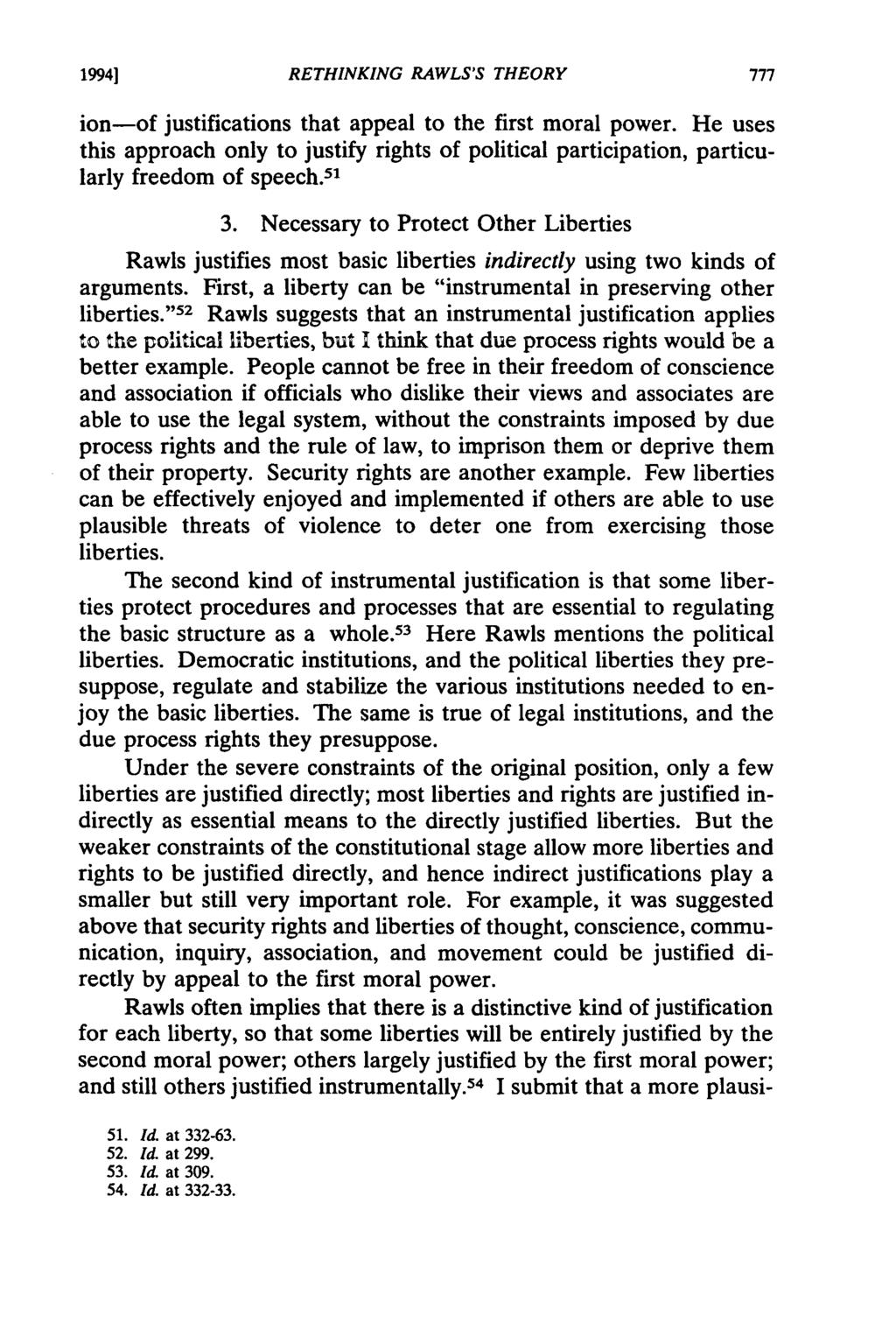 19941 RETHINKING RAWLS'S THEORY ion-of justifications that appeal to the first moral power. He uses this approach only to justify rights of political participation, particularly freedom of speech.