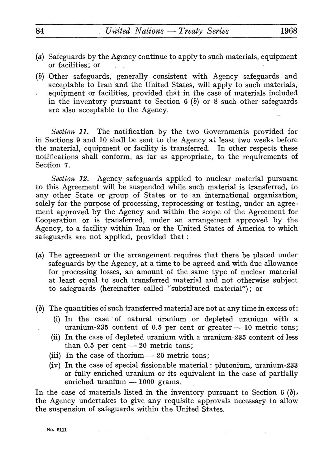 84 United Nations Treaty Series 1968 (a) Safeguards by the Agency continue to apply to such materials, equipment or facilities; or (b) Other safeguards, generally consistent with Agency safeguards