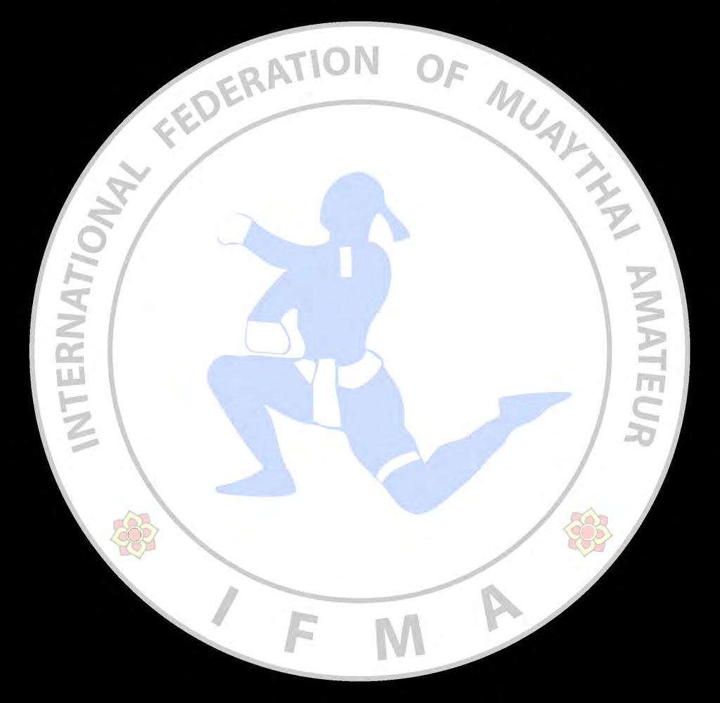 CONSTITUTION International Federation of Muaythai Amateur (IFMA) Preamble Muaythai develops the continuous improvement of physical and mental faculties in the athletes practicing the sport.