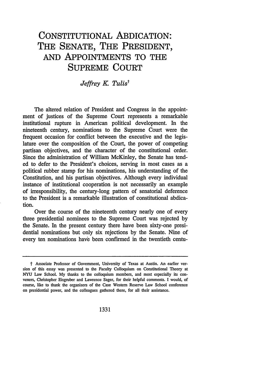 CONSTITUTIONAL ABDICATION: THE SENATE, THE PRESIDENT, AND APPOINTMENTS TO THE SUPREME COURT Jeffrey K Tulist The altered relation of President and Congress in the appointment of justices of the