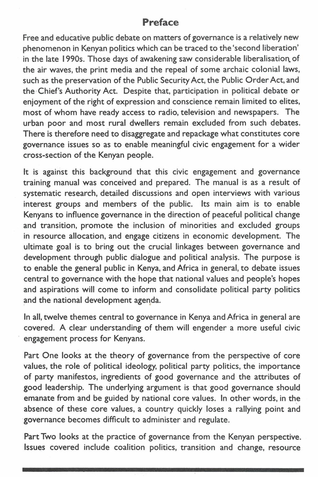 Preface Free and educative public debate on matters of governance is a relatively new phenomenon in Kenyan politics which can' be traced to the 'second liberation' in the late I990s.