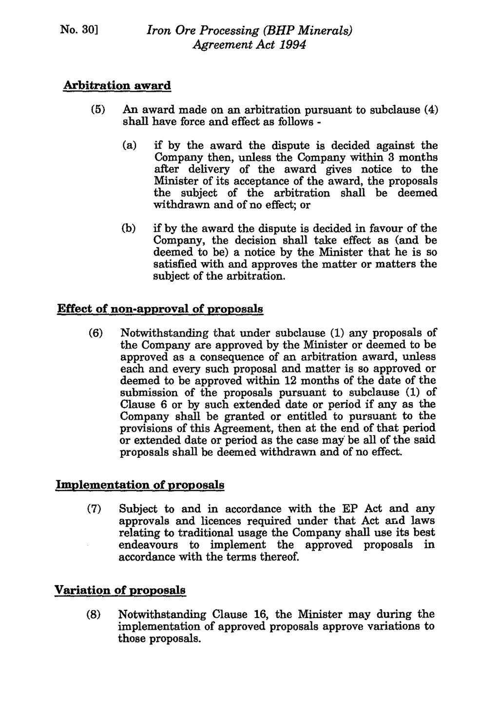 No. 301 Iron Ore Processing (BHP Minerals) Arbitration award (5) An award made on an arbitration pursuant to subclause (4) shall have force and effect as follows - (a) (b) if by the award the dispute
