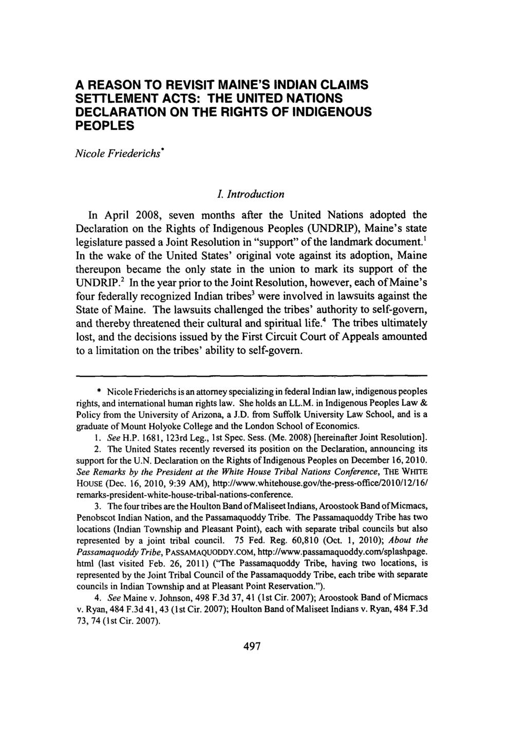 A REASON TO REVISIT MAINE'S INDIAN CLAIMS SETTLEMENT ACTS: THE UNITED NATIONS DECLARATION ON THE RIGHTS OF INDIGENOUS PEOPLES Nicole Friederichs* I.