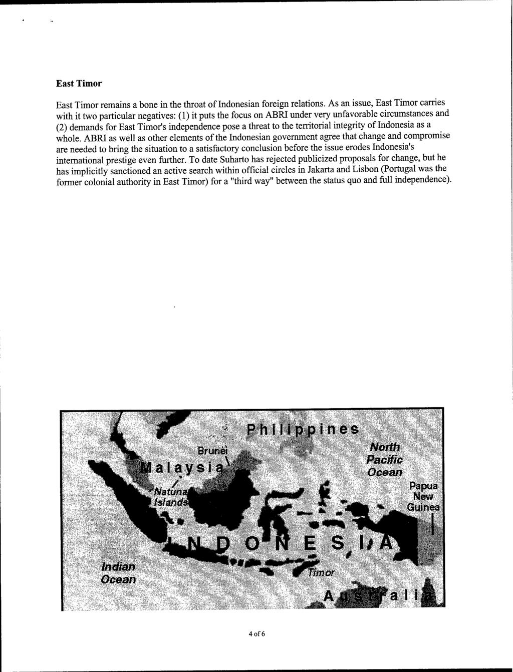 East Timor East Timor remains a bone in the throat of Indonesian foreign relations.