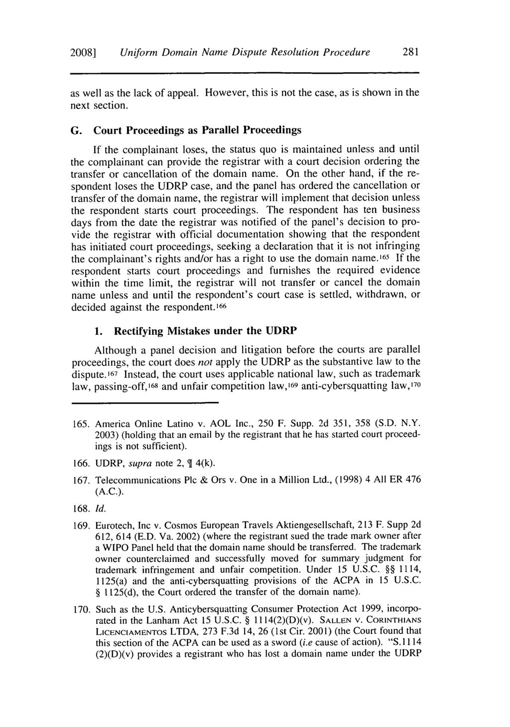 2008] Uniform Domain Name Dispute Resolution Procedure 281 as well as the lack of appeal. However, this is not the case, as is shown in the next section. G.