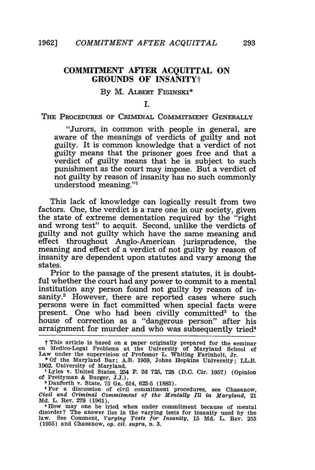 1962] COMMITMENT AFTER ACQUITTAL 293 COMMITMENT AFTER ACQUITIAL ON GROUJND'S OF INS'ANITYt By M. ALBERT FIGINsKI* I.