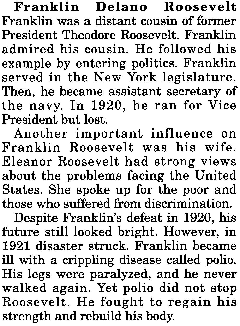 'What steps did Pioesident Roosevelt take to end the Depression? Franklin Delano Roosevelt came from a wealthy New York family. He went to an expensive private school and then to Harvard University.