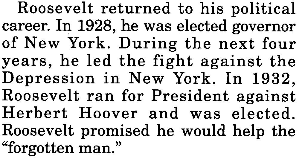 Roosevelt returned to his political career. In 1928, he was elected governor of New York. During the next four years, he led the fight against the Depression in New York.