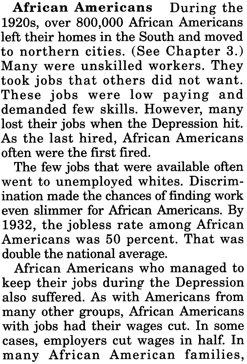 Discrimination made the chances of finding work even slimmer for Mrican Americans. By 1932, the jobless rate among African Americans was 50 percent. That was double the national average.