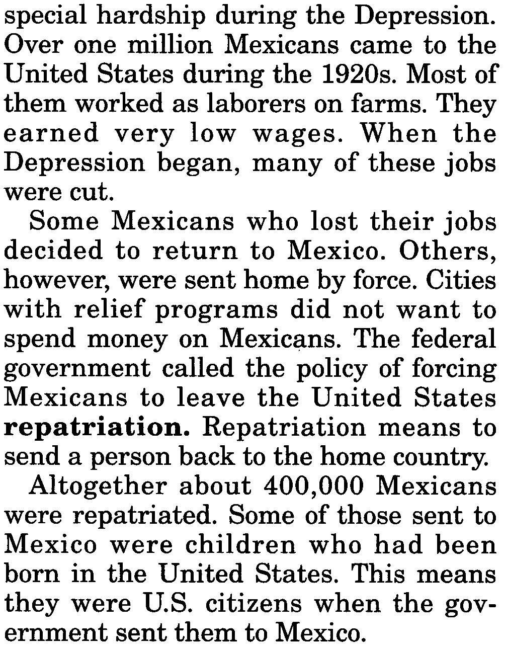 Mexican American farm workers suffered greatly during the Depression. When migrant workers struck because of bad conditions, the state sent in police, rather than food.
